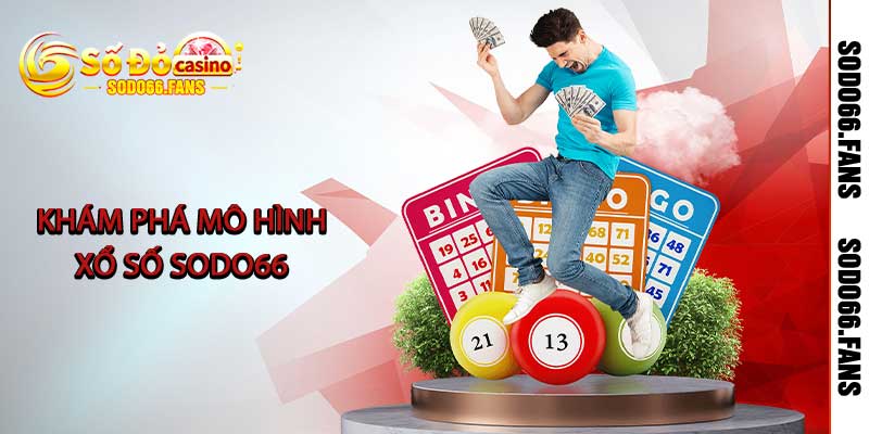Khám phá mô hình xổ số Sodo66