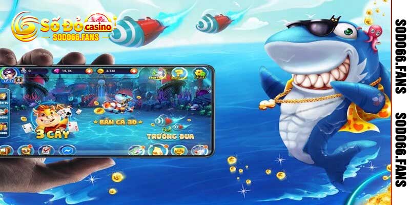 Ưu điểm sảnh bắn cá Sodo66 mang đến khách hàng